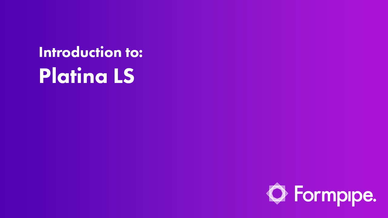 <p>A short introduction to Platina LS by Formpipe.</p>